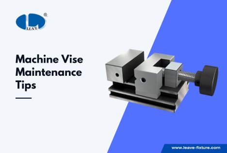 Machine Vise Maintenance Tips: How to Extend Its Lifespan and Performance class=